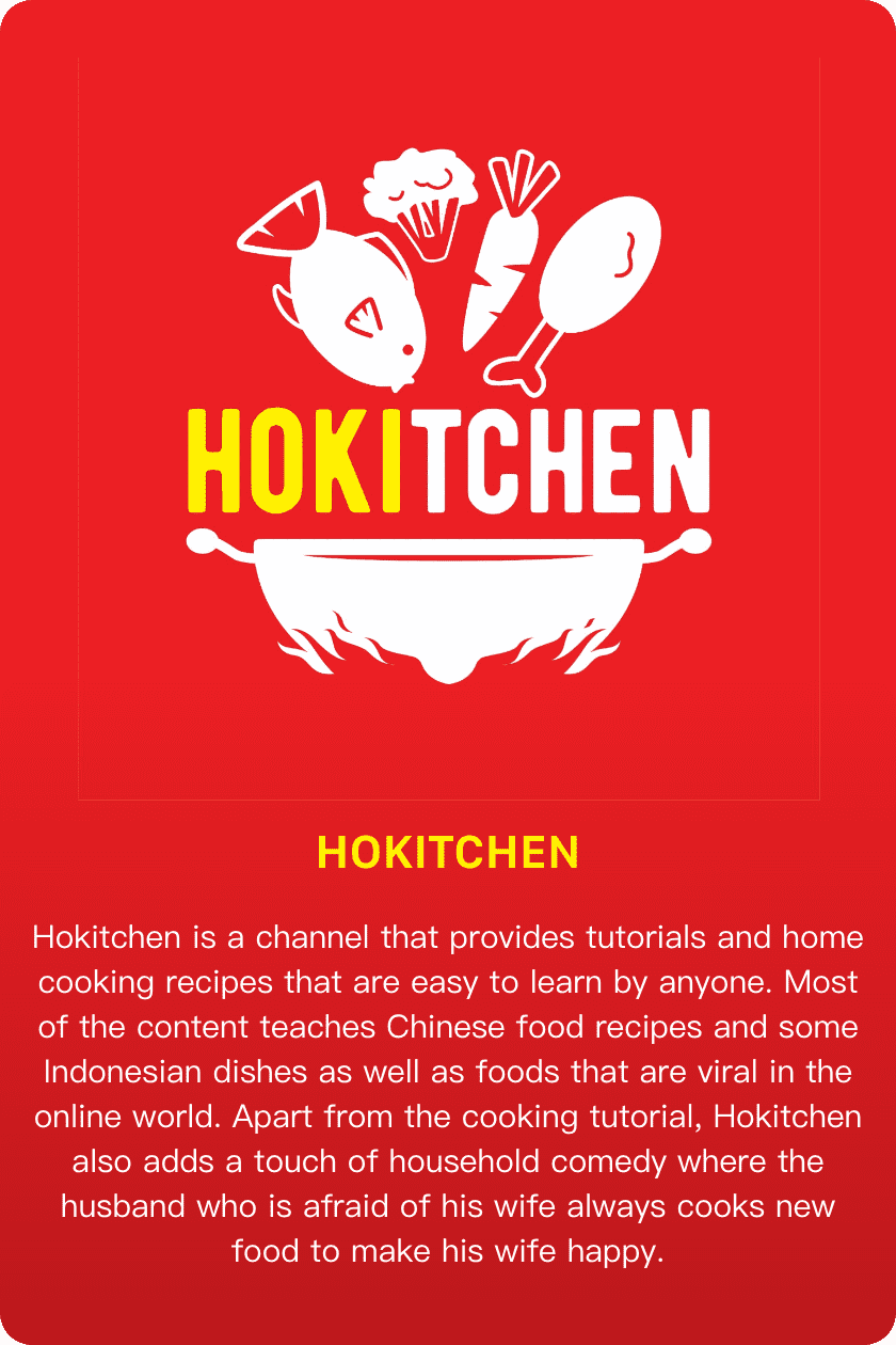 Hokitchen is a channel that provides tutorials and home cooking recipes that are easy to learn by anyone